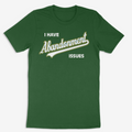 Abandonment Issues. Evergreen T-Shirt