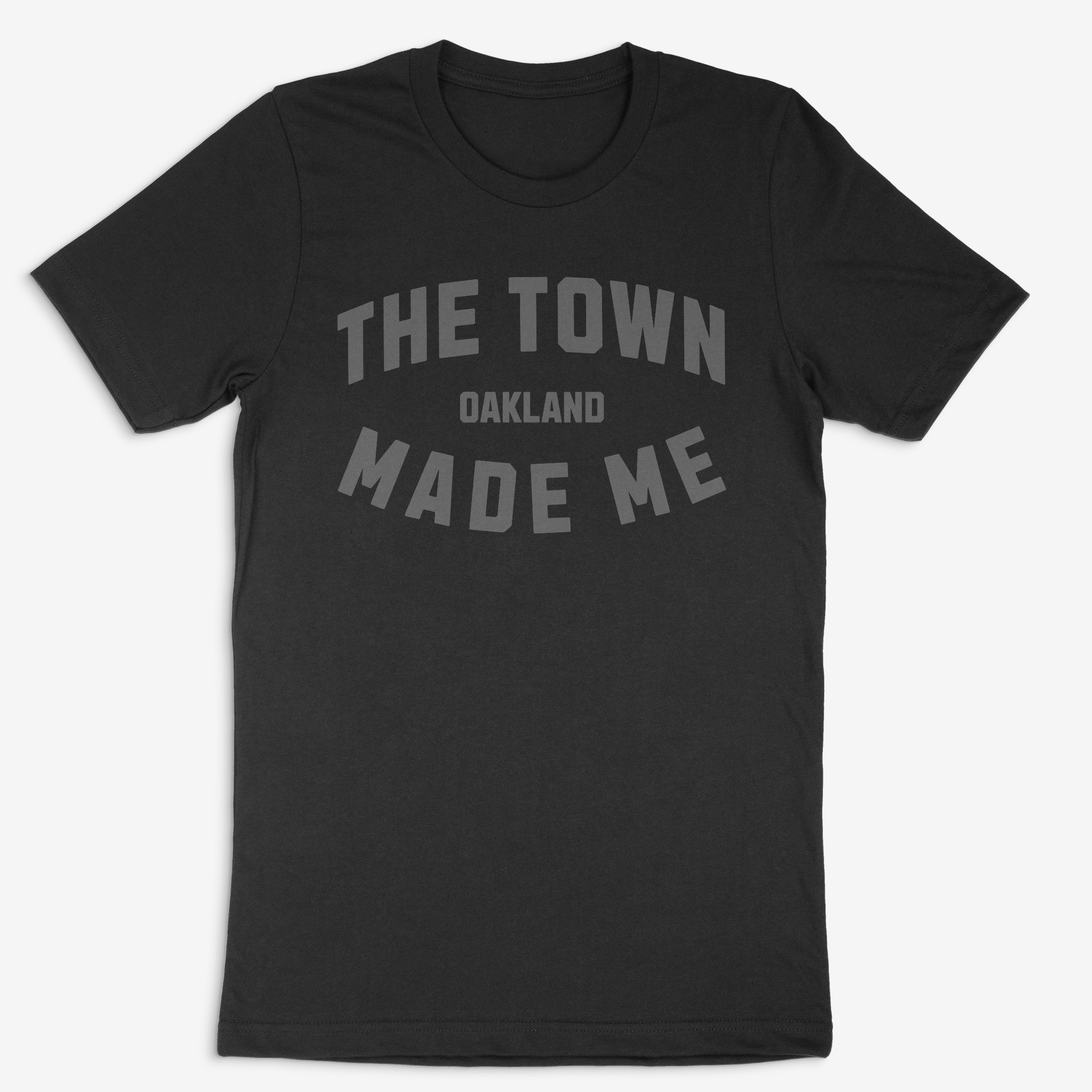 The Town Made Me - Oakland. Black T-Shirt