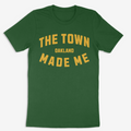 The Town Made Me - Oakland. Evergreen T-Shirt